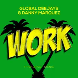Work (feat. Puppah Nas-T & Denise) [with Danny Marquez] - Single - Global Deejays