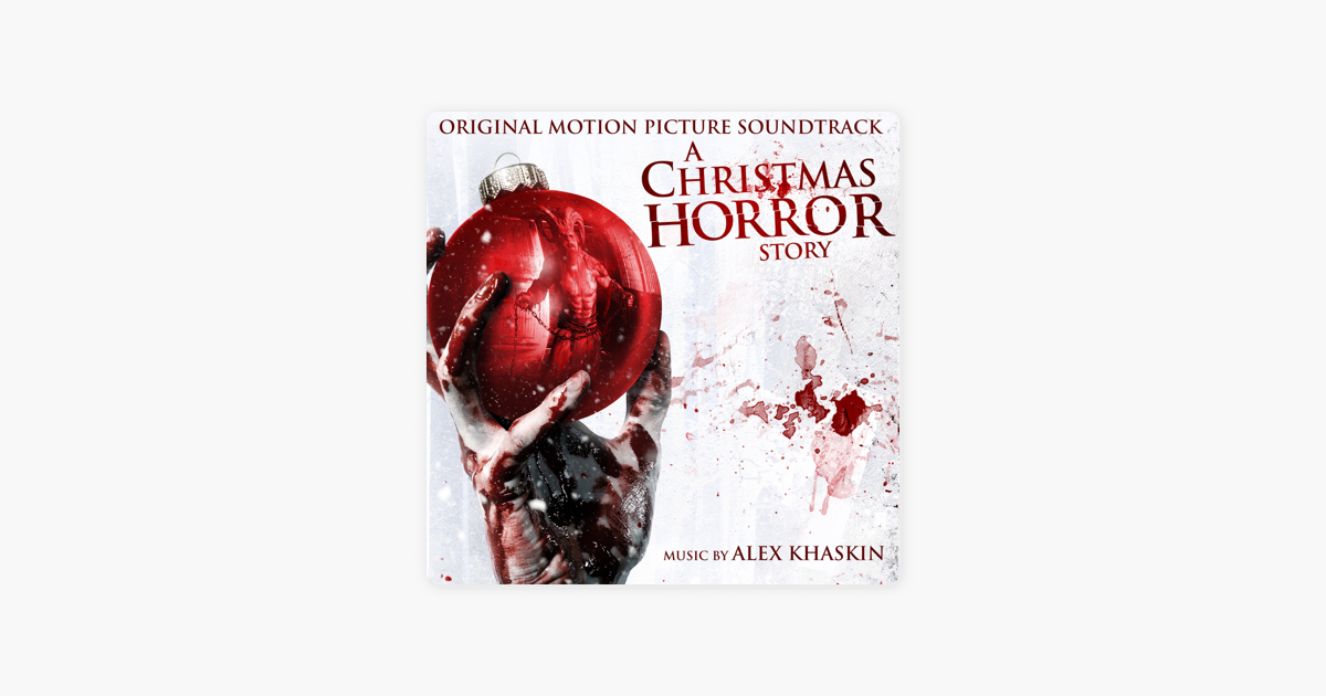 a christmas horror story original motion picture soundtrack by alex khaskin on apple music - A Christmas Story Soundtrack a christmas horror story original motion picture soundtrack by alex khaskin on apple music - A Christmas Story Soundtrack