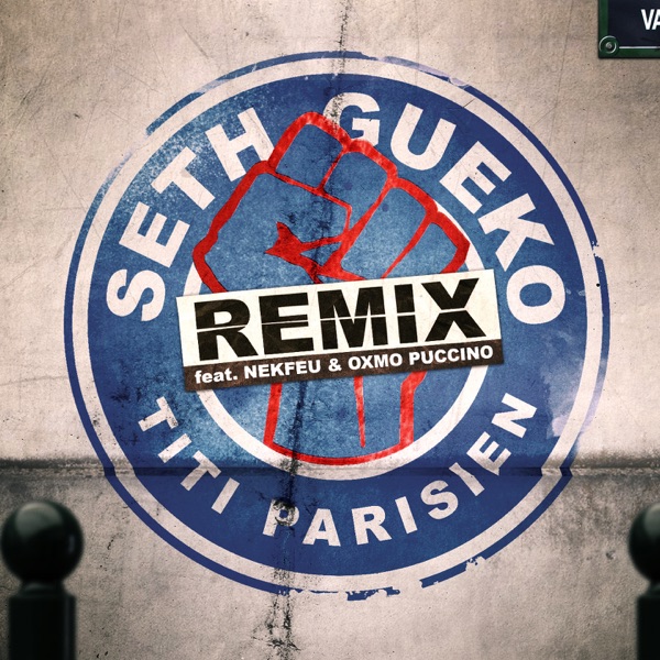 Titi parisien (feat. Oxmo Puccino & Nekfeu) [Remix] - Single - Seth Gueko