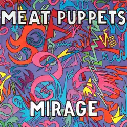 Mirage - Meat Puppets