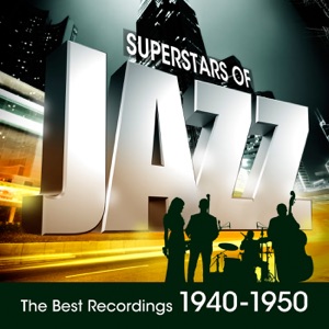Super Stars of Jazz: The Best Recordings 1940-1950