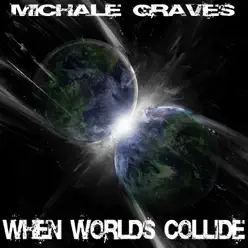 When Worlds Collide - Michale Graves When Worlds Collide - Michale Graves