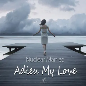 Adieu My Love - Single by Nuclear Maniac album reviews, ratings, credits