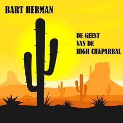 De Geest Van De High Chaparral - Single - Bart Herman De Geest Van De High Chaparral - Single - Bart Herman
