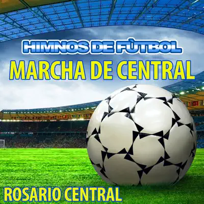 Marcha de Central - Himno de Rosario Central - Single - Himnos de Fútbol