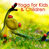 Yoga for Kids & Children, Vol. 5 – Nature Sounds Yoga Songs for Baby Yoga and Fun - Yoga Music for Kids Masters