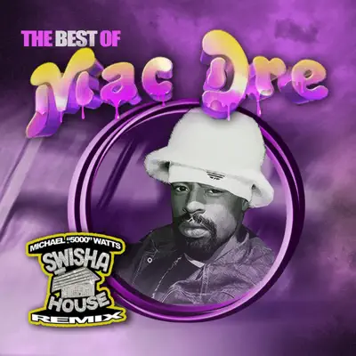 The Best of Mac Dre (Swisha House Remix) - Mac Dre