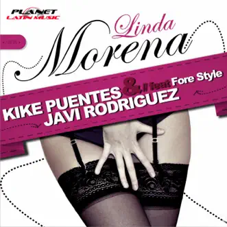 Linda Morena (feat. Fore Style) - Single by Kike Puentes & Javi Rodriguez album reviews, ratings, credits