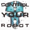 Control Your Robot - EP