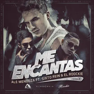 Me Encantas (Remix) [feat. Sixto Rein & El Rookie] - Single - Ale Mendoza