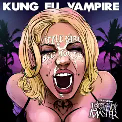 Little Girl Big Mouth (feat. Lex the Hex Master) - Single by Kung Fu Vampire album reviews, ratings, credits