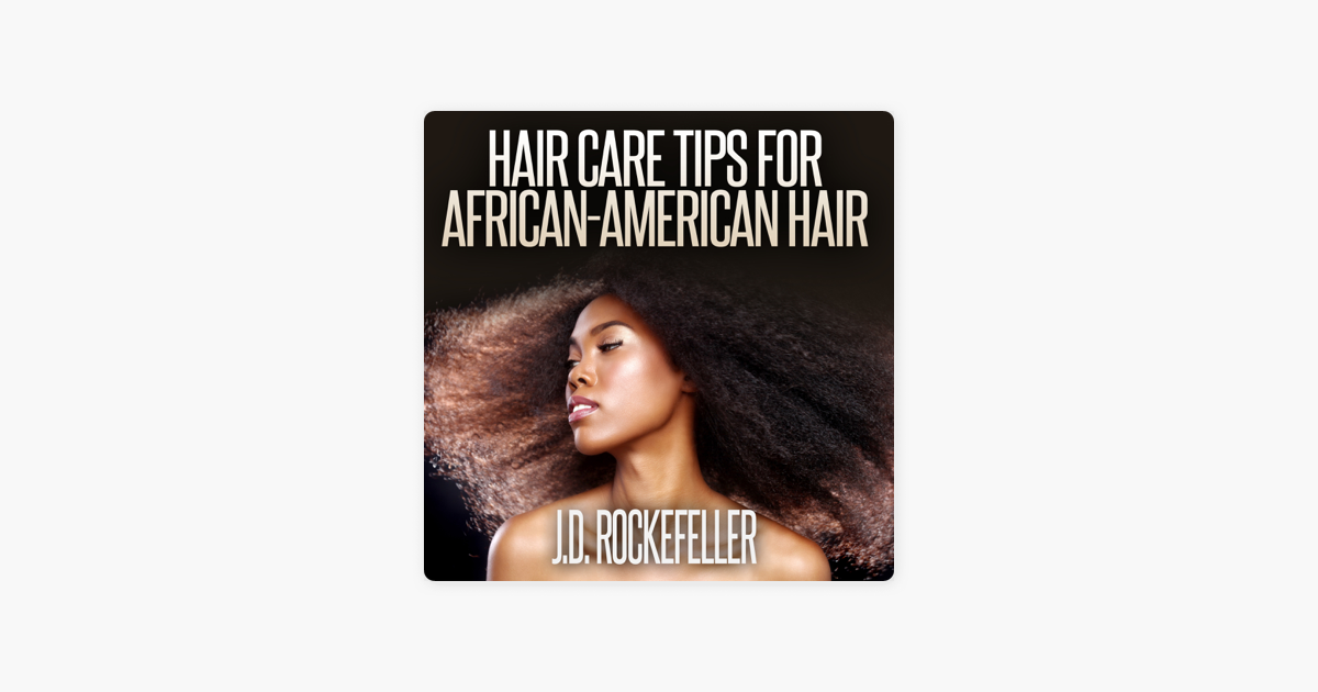 Hair Care Tips For African American Hair Unabridged On Apple Books