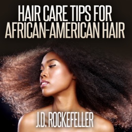 Hair Care Tips For African American Hair Unabridged On Apple Books