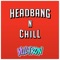 Headbang 'n Chill - Yultron lyrics