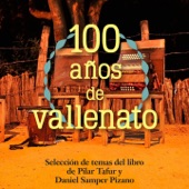 100 Años de Vallenato (Selección de Temas del Libro de Pilar Tafur y Daniel Samper Pizano) [Remastered] artwork