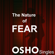Osho - The Nature of Fear: Fear Is Nothing But Absence of Love