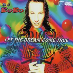 Let the Dream Come True - Single - Dj Bobo