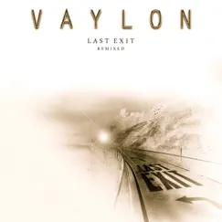 Last Exit - Remixed (Maxi Single) by Vaylon album reviews, ratings, credits