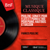 Poulenc: Sonate pour flûte et piano & Trio pour piano, hautbois et basson (Mono Version) - EP - Francis Poulenc