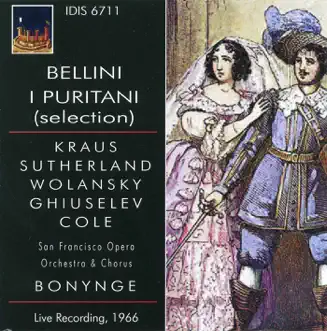 Bellini: I puritani (Selections) by Dame Joan Sutherland, Alfredo Kraus, Dorothy Cole, Raymond Wolansky, Nicola Ghiuselev, San Francisco Opera Orchestra & Richard Bonynge album reviews, ratings, credits