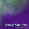 Groovin' Cafè, Vol. 8 (Chill Sounds Travel)