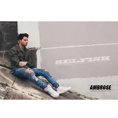 Selfish - Single by Ambrose album reviews, ratings, credits