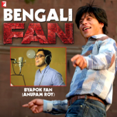 Byapok Fan (Bengali) [From "Fan"] - Anupam Roy