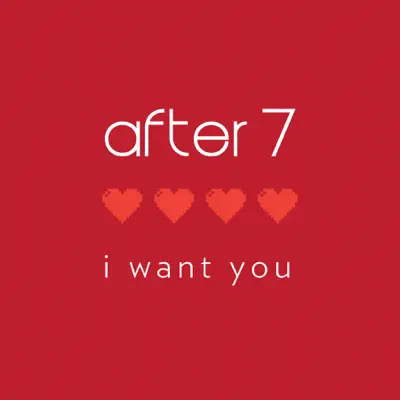 I Want You - Single - After 7