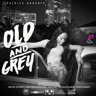 Old and Grey - Single by Patrice Roberts album reviews, ratings, credits