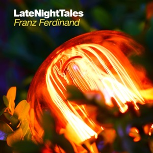 Late Night Tales: Franz Ferdinand