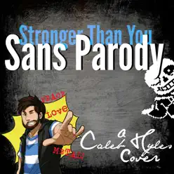 Sans Parody (Stronger Than You) - Single - Caleb Hyles Sans Parody (Stronger Than You) - Single - Caleb Hyles