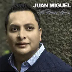 Un Nuevo Amor by Juan Miguel album reviews, ratings, credits