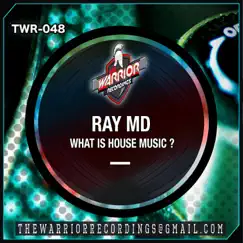 WHAT IS HOUSE MUSIC - Single by Ray MD album reviews, ratings, credits