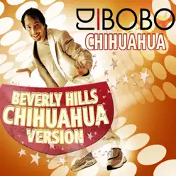 Chihuahua - Beverly Hills Chihuahua Version - Single - Dj Bobo