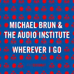 Wherever I Go (feat. Cheat Codes, BélO & J. Perry) - Single by Michael Brun & The Audio Institute album reviews, ratings, credits