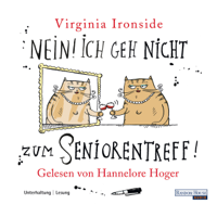 Virginia Ironside - Nein! Ich geh nicht zum Seniorentreff! artwork