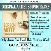Only Jesus Can Heal This Hurting World - Gordon Mote
