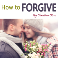 Christian Olsen - How to Forgive: Forgiveness and Forgiving (Unabridged) artwork