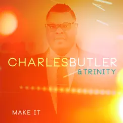 Make It by Charles Butler & Trinity album reviews, ratings, credits