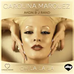 Oh La La La (feat. Akon & J. Rand) [Nick Peloso Edit Mix] - Single - Carolina Marquez