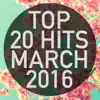Top 20 Hits March 2016 album lyrics, reviews, download