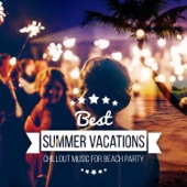 Best Summer Vacations – Chillout Music for Beach Party, Ibiza Nightlife, Lounge Music for Summer Nights artwork