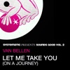 Let Me Take You (On a Journey) [Systematic Presents Sounds Good, Vol. 2] [Remixes]