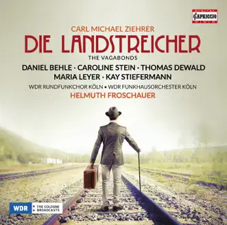 Ziehrer: Die Landstreicher by Daniel Behle, Thomas Dewald, Maria Leyer, Caroline Stein, WDR Funkhausorchester Köln & Helmut Froschauer album reviews, ratings, credits