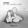 Let Me Down Slow - Single