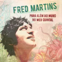 Para Além do Muro do Meu Quintal - Fred Martins