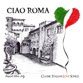 Ciao Roma: Classic Italian Love Songs artwork