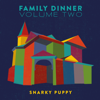 Family Dinner, Vol. 2 (deluxe) - Snarky Puppy
