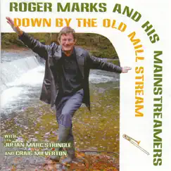 Down by the Old Mill Stream by Roger Marks and his Mainstreamers album reviews, ratings, credits