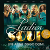 Live at the Ziggodome 2016 - Ladies of Soul